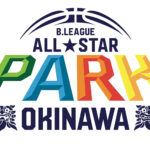 B.LEAGUE ALL-STAR初の試みを沖縄市陸上競技場で開催！ORANGE RANGE、PUFFYら豪華6アーティストが出演決定！