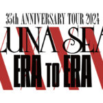 LUNA SEA　今週末より35周年全国ツアースタート！セルフカヴァーアルバム「MOTHER」「STYLE」豪華記念キャンペーンも決定！