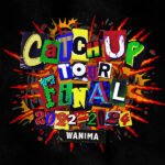 遂に完結！！WANIMA「Catch Up TOUR Final 2022-2024」開催決定！！