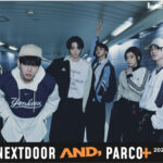 『BOYNEXTDOOR AND, PARCO＋』韓国人気アーティストBOYNEXTDOORと全国のPARCOがコラボ！