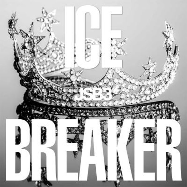 三代目 J SOUL BROTHERS新曲「ICE BREAKER」配信リリース！