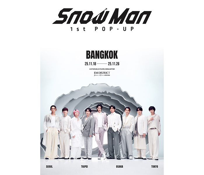 Snow Man初のポップアップイベント「Snow Man 1st POP-UP」3都市目の開催地はバンコク！
